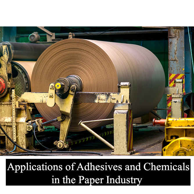 Applications of Adhesives and Chemicals in the Paper Industry
